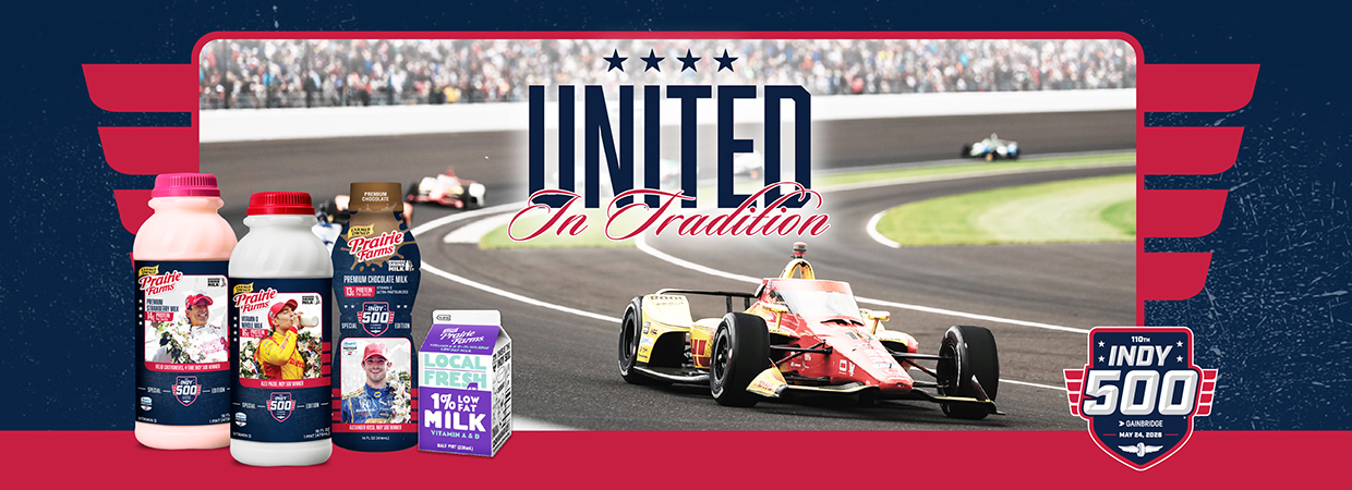 Banner featuring Prairie Farms Indy 500 special edition milk products alongside a race car on the track, with the headline “United In Tradition” and the Indy 500 logo